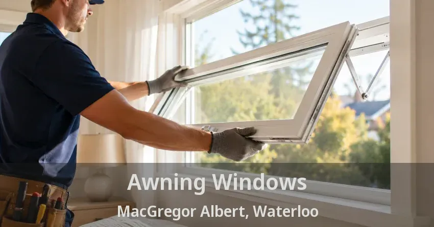 Awning Windows MacGregor Albert, Waterloo - ON