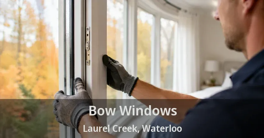 Bow Windows Laurel Creek, Waterloo - ON