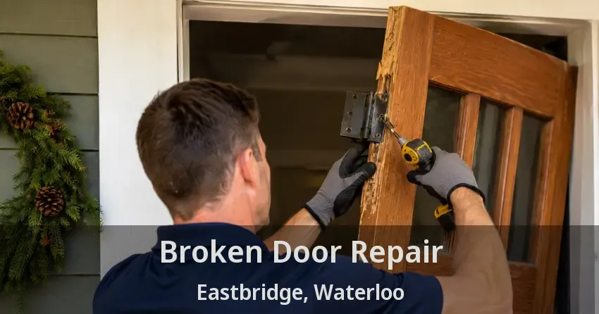 Broken Door Repair Eastbridge, Waterloo - ON