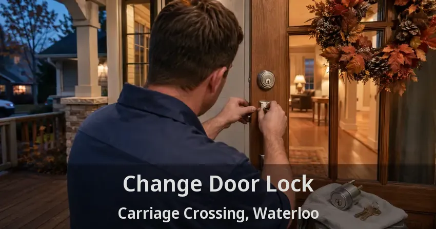 Change Door Lock Carriage Crossing, Waterloo - ON