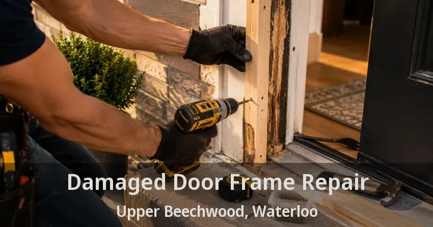 Damaged Door Frame Repair Upper Beechwood, Waterloo - ON