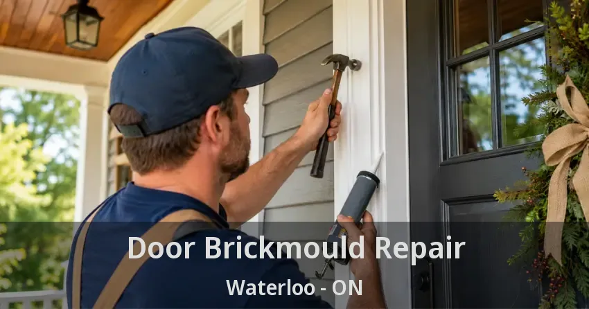 Door Brickmould Repair Waterloo - ON