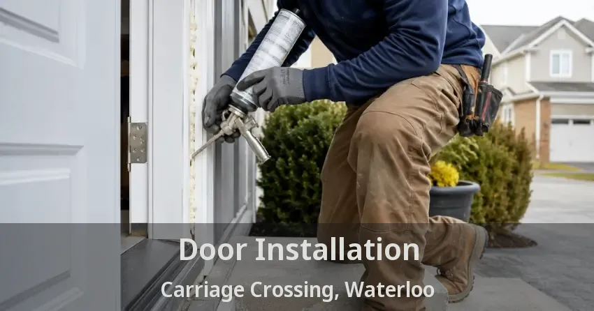 Door Installation Carriage Crossing, Waterloo - ON