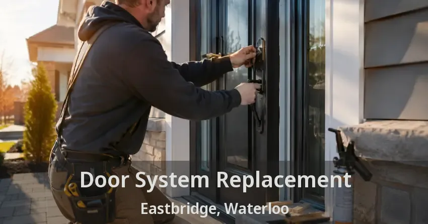 Door System Replacement Eastbridge, Waterloo - ON