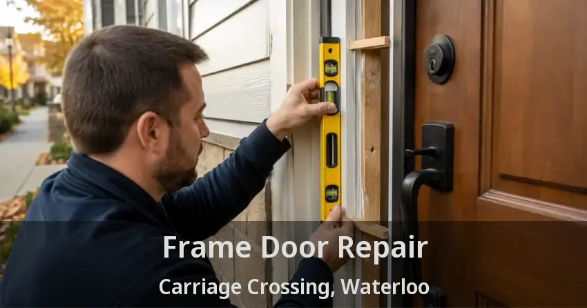 Frame Door Repair Carriage Crossing, Waterloo - ON