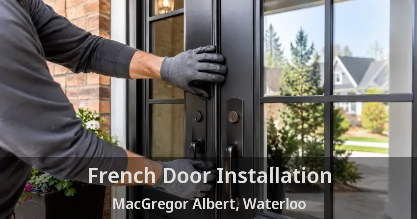 French Door Installation MacGregor Albert, Waterloo - ON