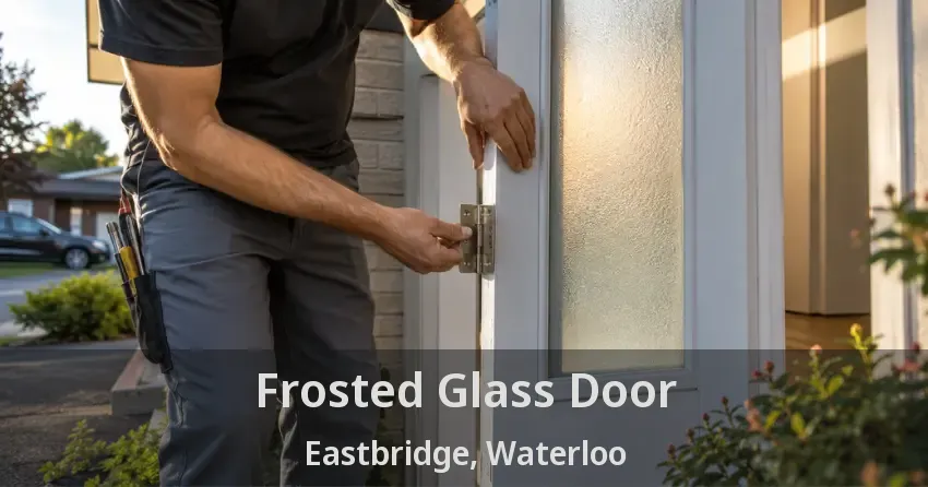 Frosted Glass Door Eastbridge, Waterloo - ON
