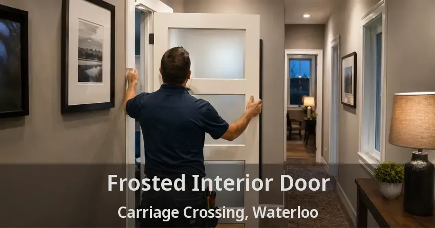 Frosted Interior Door Carriage Crossing, Waterloo - ON