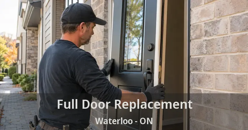 Full Door Replacement Waterloo - ON