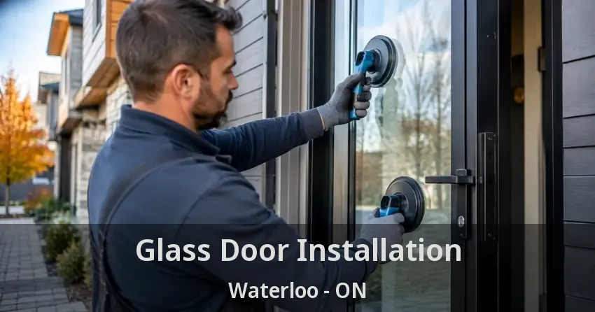 Glass Door Installation Waterloo - ON