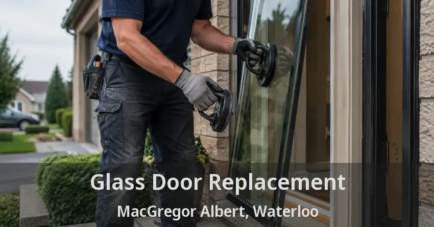 Glass Door Replacement MacGregor Albert, Waterloo - ON