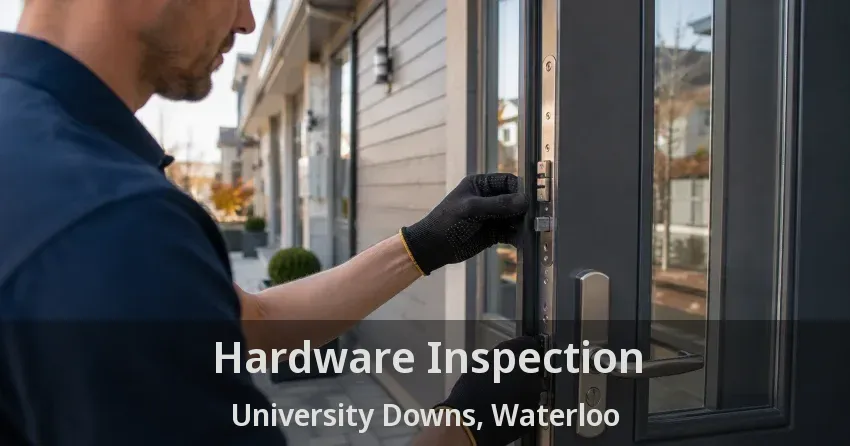 Hardware Inspection University Downs, Waterloo - ON
