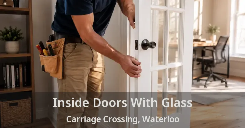 Inside Doors With Glass Carriage Crossing, Waterloo - ON