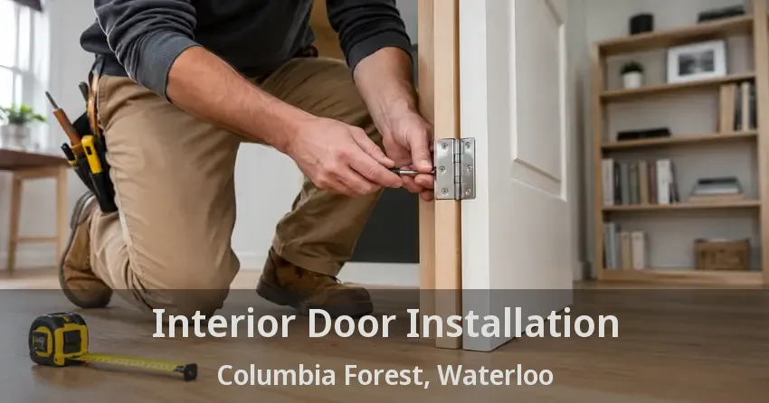 Interior Door Installation Columbia Forest, Waterloo - ON