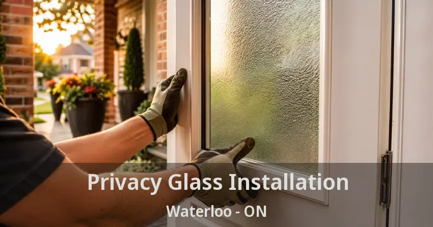 Privacy Glass Installation Waterloo - ON