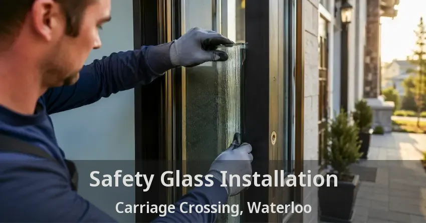 Safety Glass Installation Carriage Crossing, Waterloo - ON