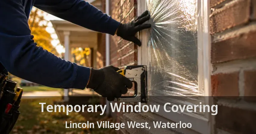 Temporary Window Covering Lincoln Village West, Waterloo - ON