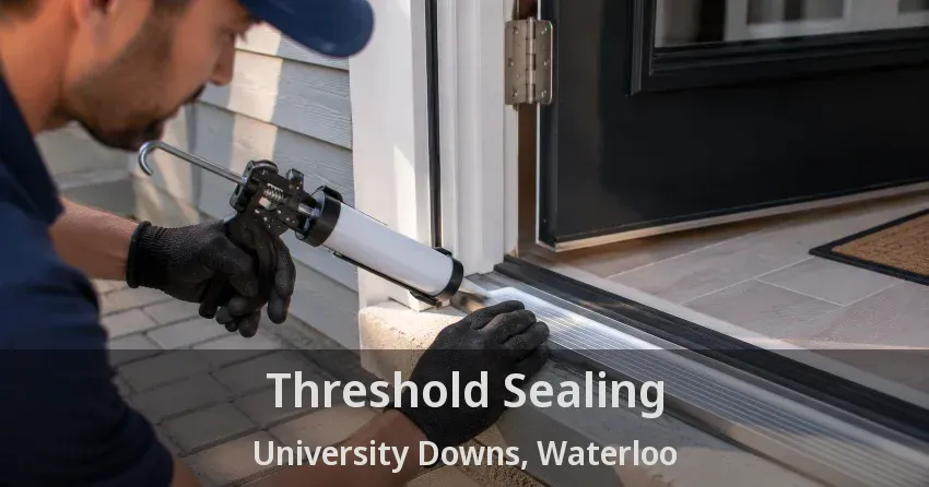 Threshold Sealing University Downs, Waterloo - ON