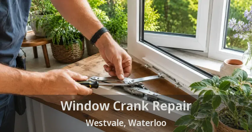 Window Crank Repair Westvale, Waterloo - ON