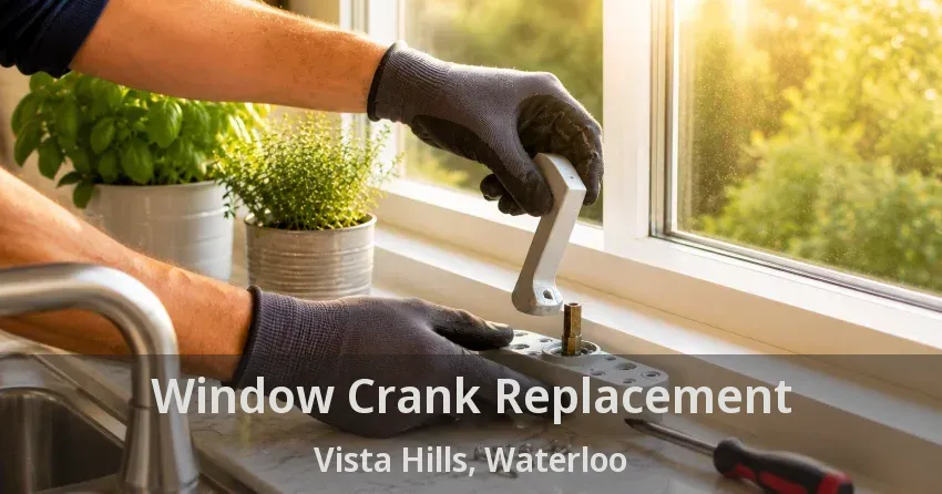 Window Crank Replacement Vista Hills, Waterloo - ON