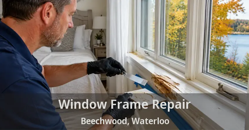 Window Frame Repair Beechwood, Waterloo - ON