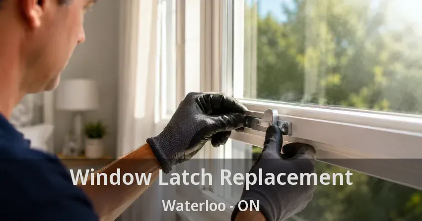 Window Latch Replacement Waterloo - ON