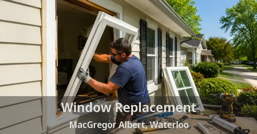 Window Replacement MacGregor Albert, Waterloo - ON